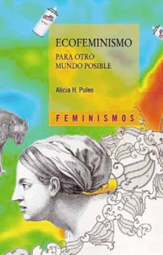 Alicia H. Puleo: Ecofeminismo para otro mundo posible (Spanish language, 2011, Cátedra)