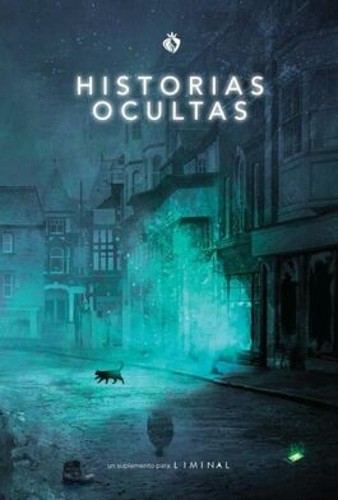 Neil Gow, Guy Milner, José Alarico Teixeira Manzano, Víctor Romero, Paul Mitchener, Sandra Vidal, Victoria Pastor Ruiz, Marta Llopis Mora, Paul Baldowski: Liminal: Historias Ocultas (Hardcover, Spanish language, 2021, The Hills Press)