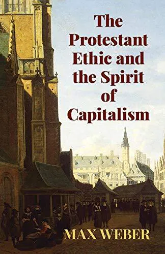 Max Weber, Gilbert Geis, Sebastian Guzman, James Hill, Joaquín Abellán García, Đặng Thị Nguyệt Ánh, Le Minh Ton, Tôn Lê Minh, Talcott Parsons, Benito Romero, Suzanne Barbeau, Jacques Chavy, Piero Burresi, Isabelle Kalinowski, Luis Legaz Lacambra: The Protestant Ethic and the Spirit of Capitalism (2003, Dover Publications)