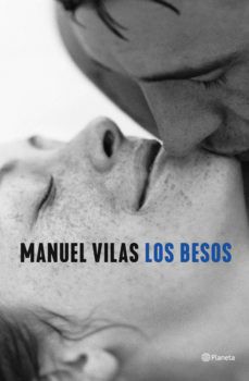 Manuel Vilas: Los besos (2021, Planeta)
