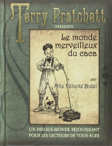 Le monde merveilleux du caca de Mlle Félicité Bidel (Hardcover, 2013, ATALANTE)