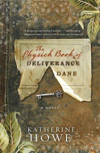 Katherine Howe: The Physick Book of Deliverance Dane (Hardcover, 2009, Voice)