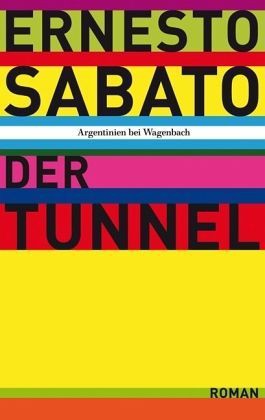 Ernesto Sábato ..: Der Tunnel (Paperback, German language, 2010, Wagenbach)