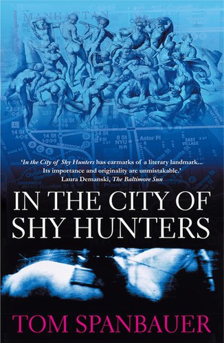 Tom Spanbauer: In the City of Shy Hunters (EBook, 2016, Atlantic Books, Limited)