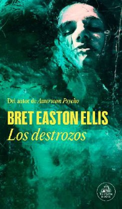 Bret Easton Ellis, Rubén Martín Giráldez: Los destrozos (Paperback, 2023, Random House, Penguin Random House Grupo Editorial)