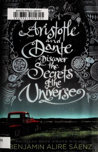 Benjamin Alire Sáenz: Aristotle and Dante discover the secrets of the universe (Hardcover, 2012, Simon & Schuster BFYR)