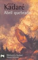 Ismail Kadare: Abril quebrado. (Spanish language, 2001)