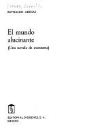 Reinaldo Arenas: El mundo alucinante (Spanish language, 1978, Diógenes)