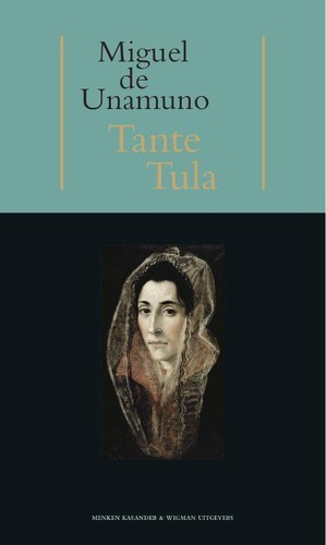 Miguel de Unamuno: Tante Tula (Hardcover, Dutch language, 2011, Menken Kasander & Wigman)