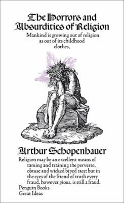 Arthur Schopenhauer: The Horrors And Absurdities Of Religion (2009, Penguin Books)
