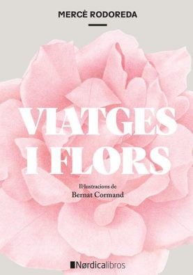 Mercè Rodoreda: Viatges i flors (2020, Nórdica)