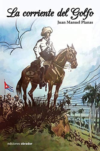 Juan Manuel Planas, Ariel Perez Rodriguez, Adolfo Galindo: La corriente del Golfo (Paperback, 2017, Ediciones Obrador)