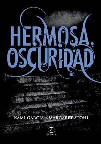 Kami Garcia, Margaret Stohl: Hermosa Oscuridad (Paperback, Spanish language, 2010, Editorial Espasa Libros, S.L.U.)