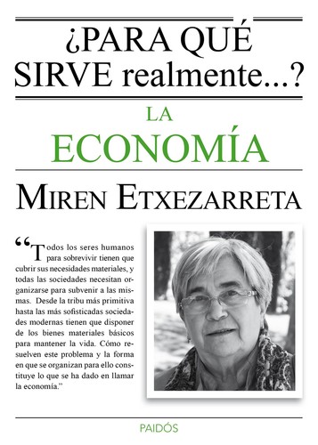 ¿Para qué sirve realmente la economía? (2015, Paidós)