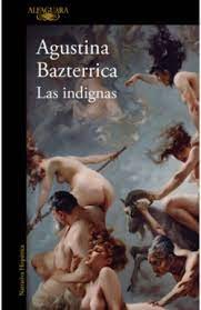 Agustina Bazterrica: Las indignas (2023, Alfaguara)