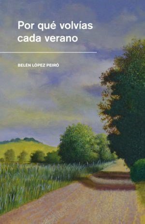 LOPEZ PEIRO BELEN: Por Que Volvias Cada Verano (Paperback, 2014, MADRESELVA EDITORIAL)