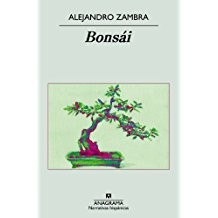 Alejandro Zambra: Bonsái (Spanish language, 2006, Editorial Anagrama)
