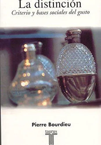 Pierre Bourdieu: La distinción: Criterios y bases sociales del gusto (Spanish language, 1998)