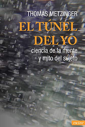 Thomas Metzinger, Emilio Pérez-Manzuco: El túnel del Yo (Paperback, 2018, Enclave de Libros Ediciones)