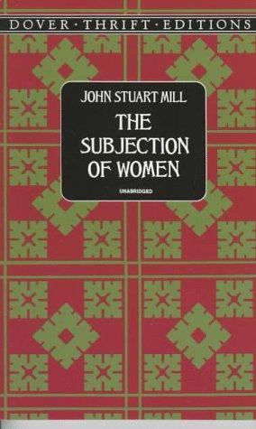 John Stuart Mill: The subjection of women (1997, Dover Publications)