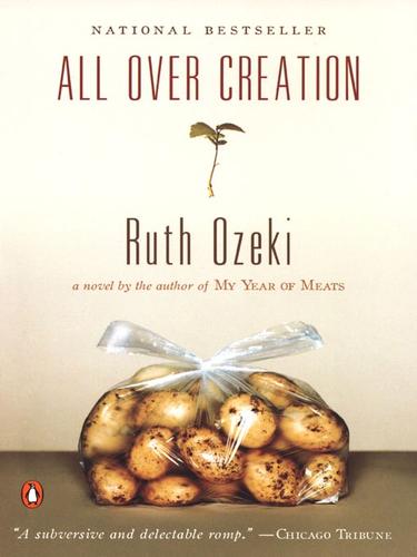 Ruth Ozeki: All Over Creation (EBook, 2009, Penguin Group USA, Inc.)