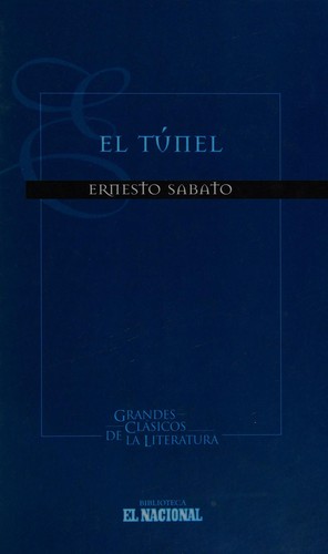 Ernesto Sábato: El túnel (Hardcover, Spanish language, 2000, Planeta Argentina)