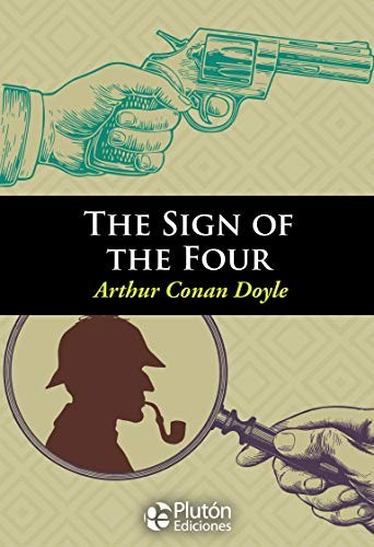Arthur Conan Doyle: THE SIGN OF THE FOUR (Paperback, 2017, Plutón Ediciones)