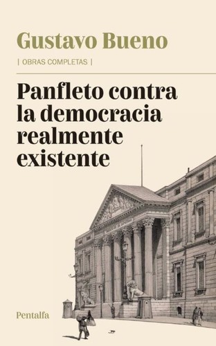 Gustavo Bueno: Panfleto contra la democracia realmente existente (Hardcover, 2020, Pentalfa)