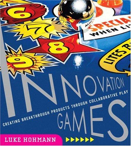 Luke Hohmann: Innovation Games (Paperback, 2006, Addison-Wesley Professional)