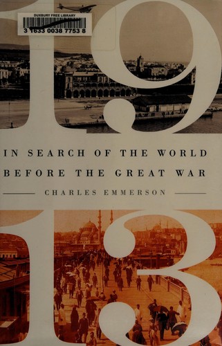 Charles Emmerson: 1913 (2013, PublicAffairs)
