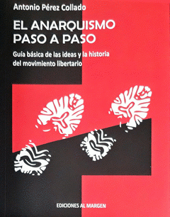 Antonio Pérez Collado: El anarquismo paso a paso (Paperback, Español language, 2022, AL MARGEN)
