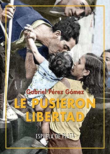 Gabriel Pérez Gómez: Le pusieron Libertad (Paperback, 2021, Ediciones Espuela de Plata)