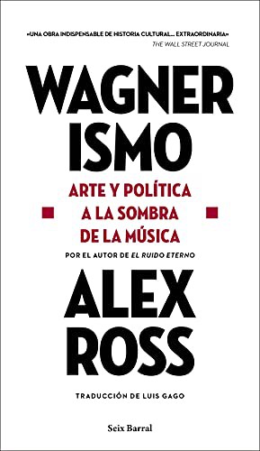 Alex Ross, Luis Gago: Wagnerismo (Paperback, 2021, Seix Barral)