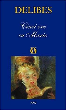 Miguel Delibes: Cinci ore cu Mario (Romanian language, 2009, RAO)