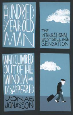 Jonas Jonasson: Hundredyearold Man Who Climbed Out Of The Window And Disappeared (2012)