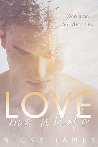 Nicky James: Love Me Whole (Paperback, CreateSpace Independent Publishing Platform)