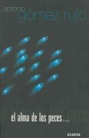 Antonio Gomez Rufo: El alma de los peces / The Soul of the Fishes (Paperback, Spanish language, Atlantida)