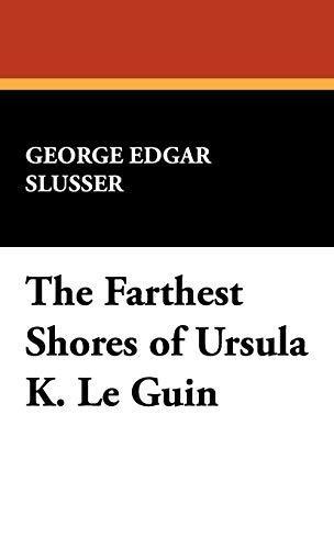 George Edgar Slusser: The Farthest Shores of Ursula K. Le Guin (1976)