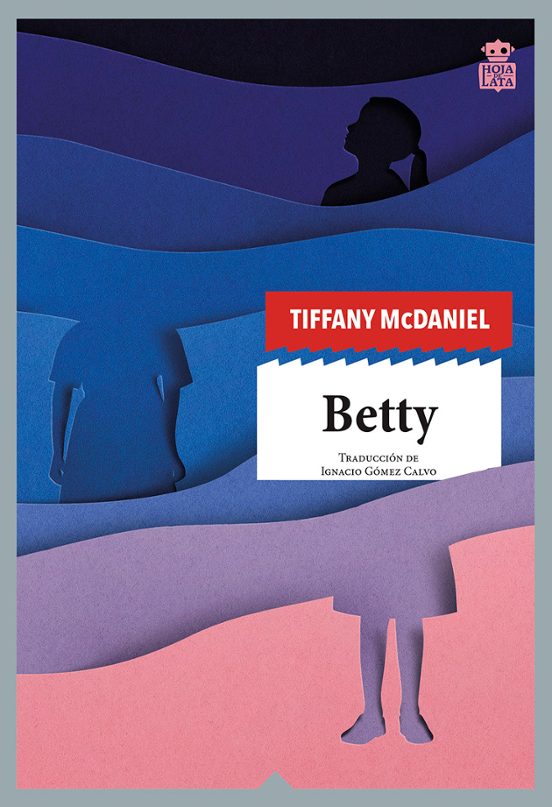 Tiffany McDaniel, Ignacio Gómez Calvo: Betty (Paperback, 2022, Hoja de Lata Editorial)