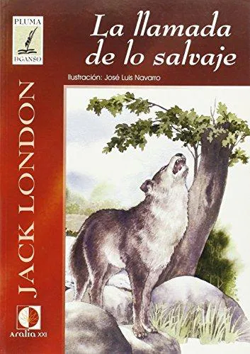 Jack London: La llamada de lo salvaje (Pluma de ganso) (Spanish Edition) (Spanish language, 2005)