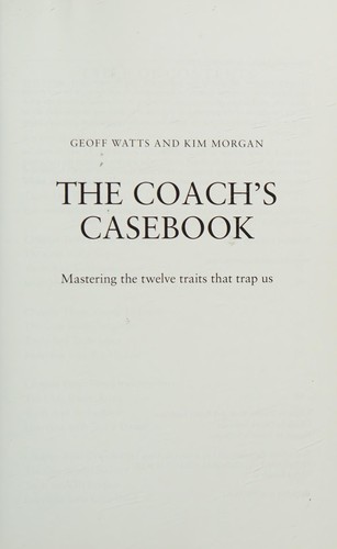 Geoff Watts, Kim Morgan: The Coach's Casebook (Paperback, 2015, Inspect & Adapt Ltd)