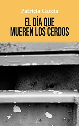 Patricia García: El día que mueren los cerdos (Paperback, 2022, Editorial Maluma)
