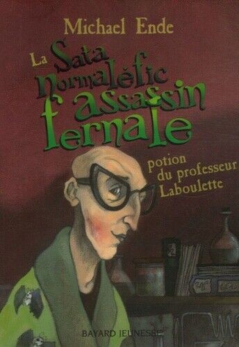 Michael Ende: La sata normaléfic assassin fernale potion du professeur Laboulette (Paperback, French language, 2006, Bayard Jeunesse)