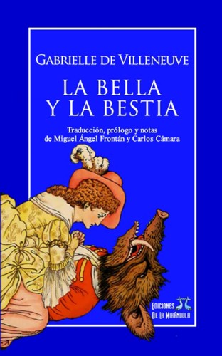 Gabrielle-Suzanne de Villeneuve, Ediciones De La Mirándola, Carlos Cámara, Miguel Ángel Frontán: Bella y la Bestia (Paperback, Spanish language, 2016, Ediciones de la Mirándola)