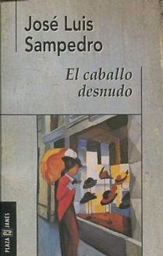 José Luis Sampedro: El caballo desnudo (Paperback, Spanish language, 1997, Plaza & Janés)