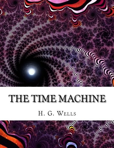 H. G. Wells: The Time Machine (Paperback, 2016, CreateSpace Independent Publishing Platform)