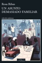 Rosa Ribas: Un asunto demasiado familiar (2019, Tusquets)