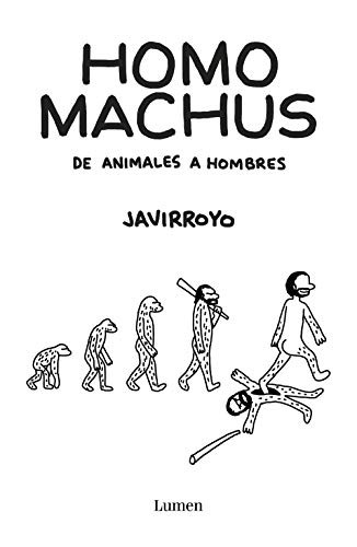 Javirroyo Javirroyo: Homo machus (Paperback, LUMEN)