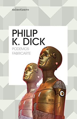 Philip K. Dick, Juan Pascual Martínez Fernández: Podemos fabricarte (Paperback, 2022, Minotauro, MINOTAURO)