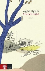 Vigdis Hjorth: Arv och miljö (Swedish language, 2018, Natur & Kultur)